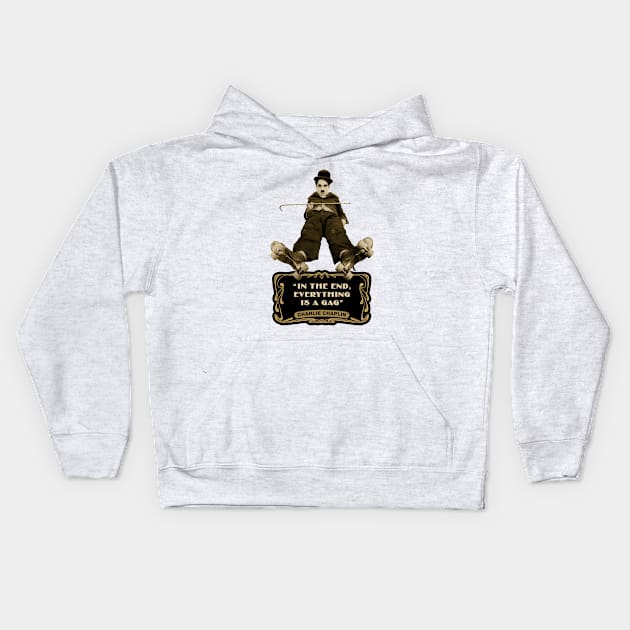 Charlie Chaplin Quotes: "In The End, Everything Is A Gag" Kids Hoodie by PLAYDIGITAL2020